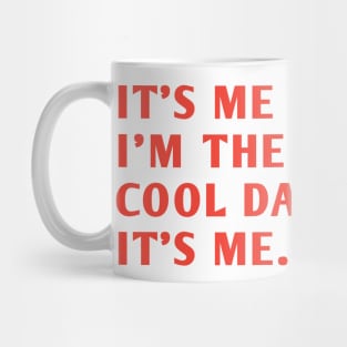 IT'S ME HI I'M THE COOL DAD IT'S ME. Mug